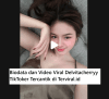 Biodata dan Video Viral Delvitacherryy TikToker Tercantik