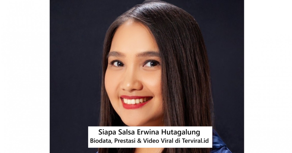 Siapa Salsa Erwina Hutagalung: Biodata, Prestasi & Video Viral