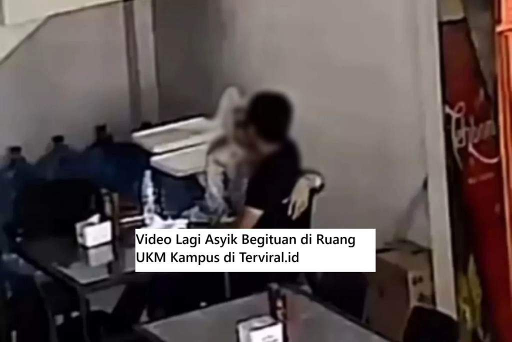 Video Lagi Asyik Begituan di Ruang UKM Kampus