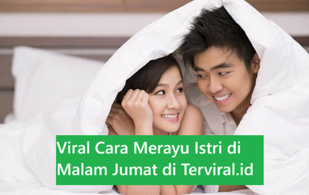 Viral Cara Merayu Istri di Malam Jumat: Tips Harmonis dalam Rumah Tangga