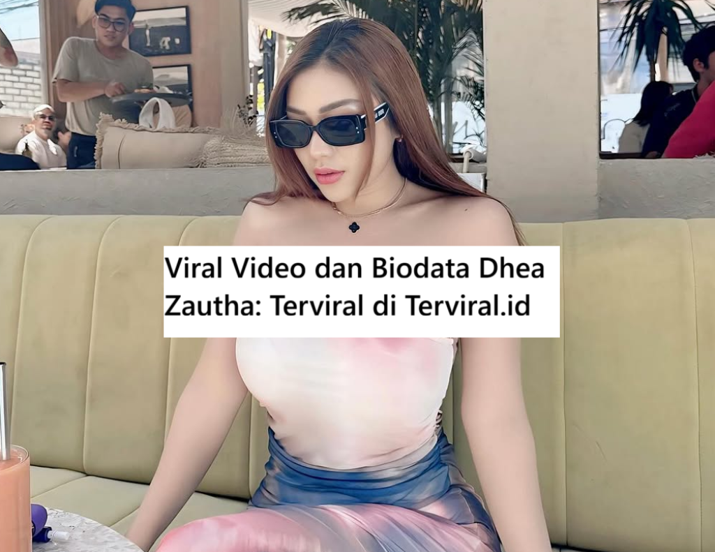 Viral Video dan Biodata Dhea Zautha: Terviral di Instagram