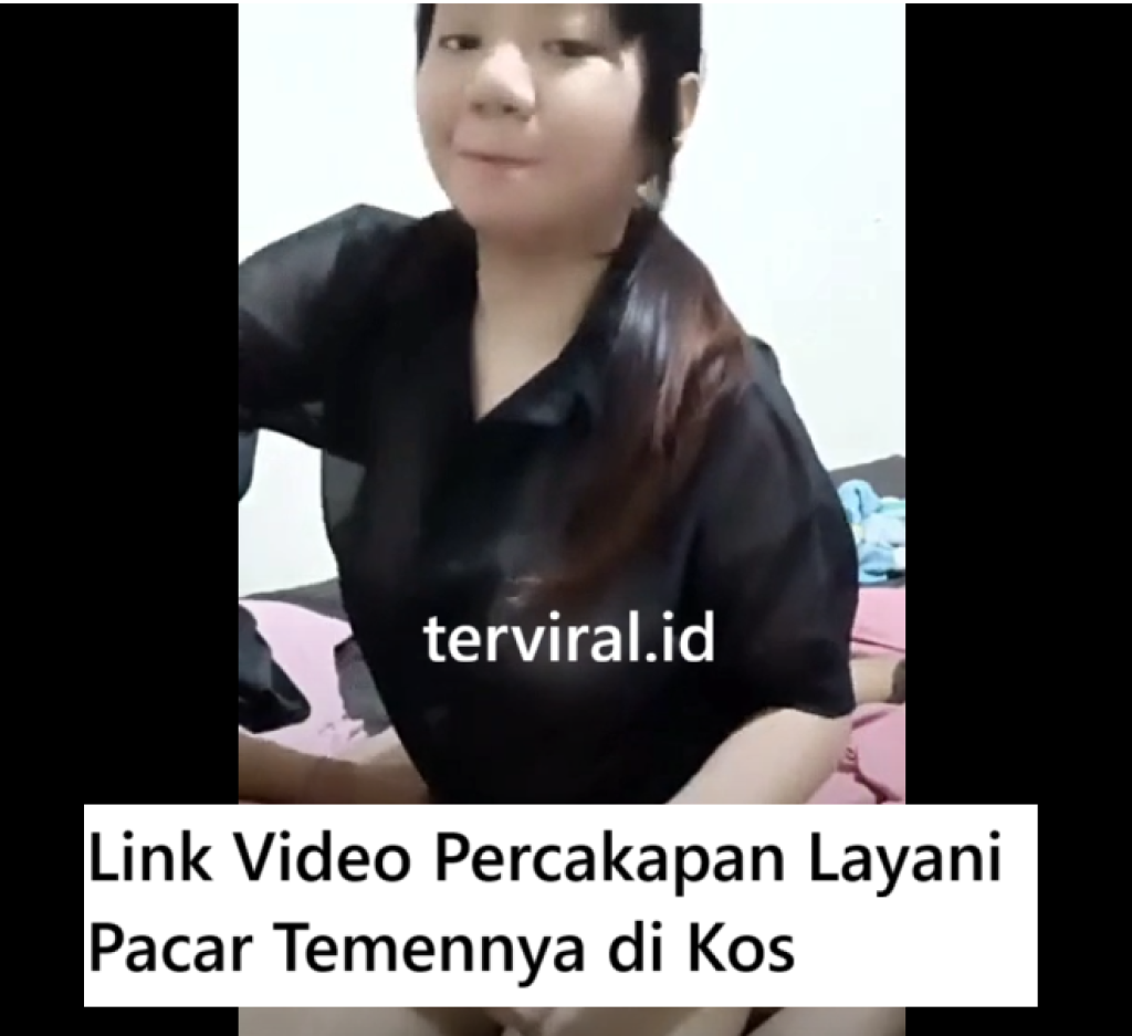 Link Video Percakapan Layani Pacar Temennya di Kos, Netizen Heboh dan Gak Nyangka