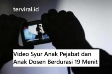 Video Syur Anak Pejabat dan Anak Dosen Berdurasi 19 Menit