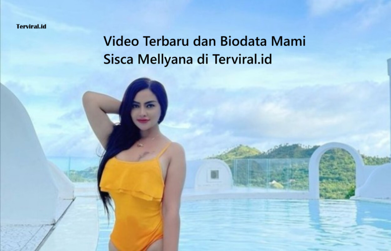 Video Terbaru dan Biodata Mami Sisca Mellyana