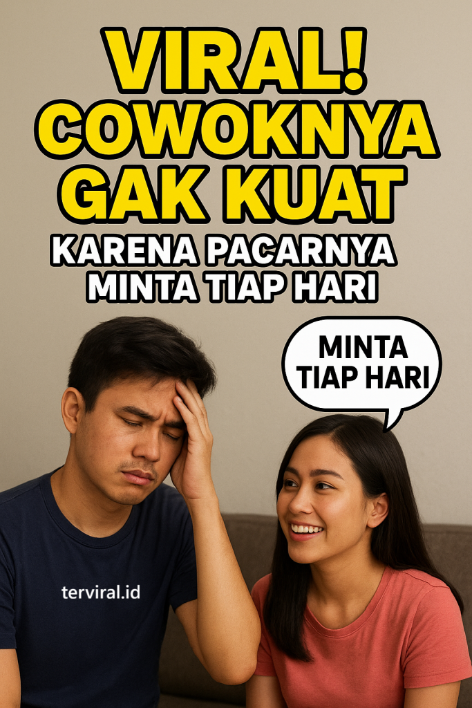 Viral! Cowoknya Gak Kuat Karena Pacarnya Minta Tiap Hari