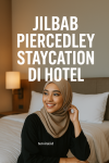 Viral Jilbab Piercedley Staycation di Hotel