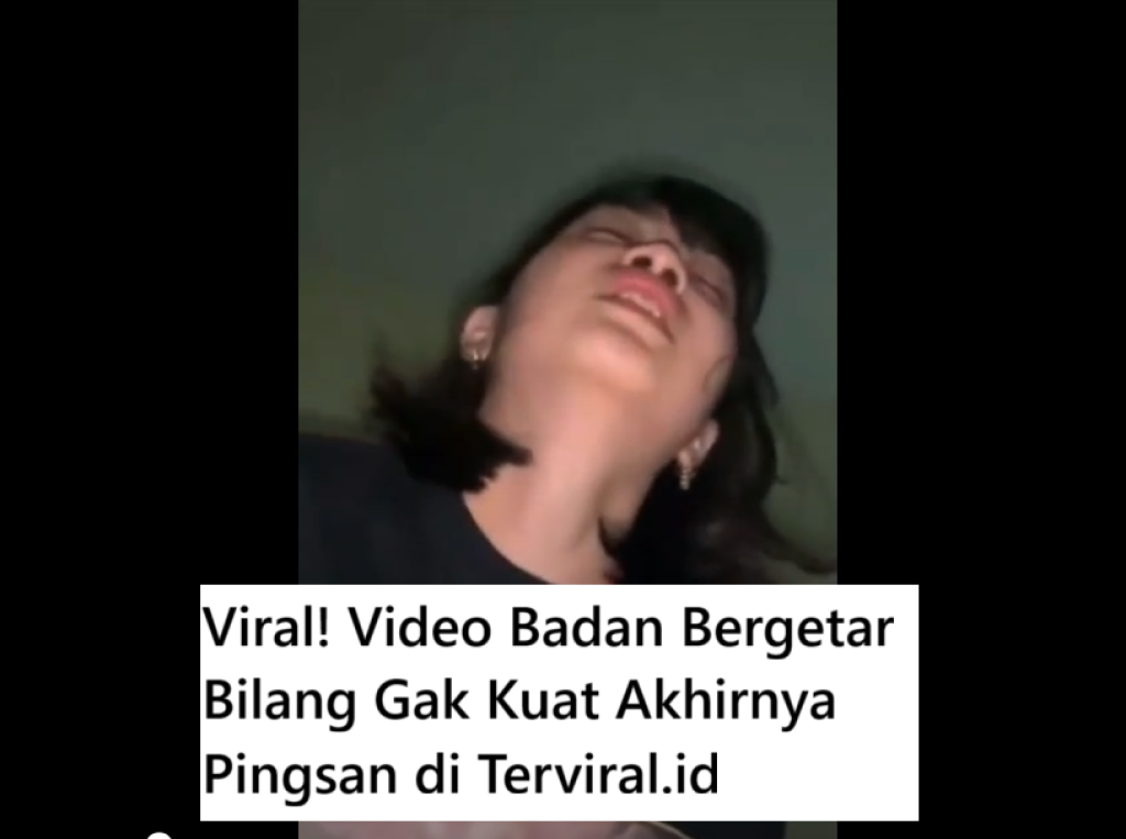 Viral! Video Badan Bergetar Bilang Gak Kuat Akhirnya Pingsan