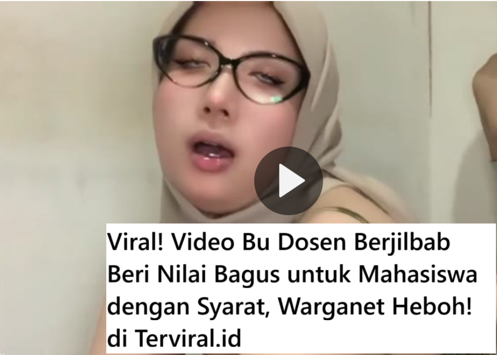 Viral! Video Bu Dosen Berjilbab Beri Nilai Bagus untuk Mahasiswa dengan Syarat, Warganet Heboh!