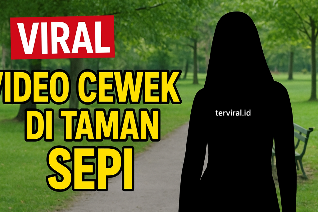 Viral Video Cewek Nakal di Taman Sepi