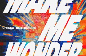 [Lirik+Terjemahan] Official HIGE DANdism – Make Me Wonder (Membuatku Bertanya-tanya)