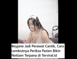 Beyjane Jadi Perawat Cantik, Cara Lembutnya Periksa Pasien Bikin Netizen Terpana