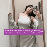 Biodata Deandra Aurelia (ejahazel__) – Profil Influencer Instagram Indonesia