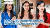 Biodata Viral Sandra Dewi Artis Paling Cantik di Indonesia