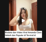 Biodata dan Video Viral Amanda Clara Heboh dan Populer di TikTok