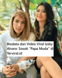 Biodata dan Video Viral Izzky Alvaro: Sosok “Papa Muda” yang Jadi Sorotan TikTok