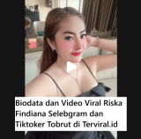 Biodata dan Video Viral Riska Findiana Selebgram dan Tiktoker Tobrut