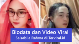 Biodata dan Video Viral Salsabila Rahma Seleb Tobrut