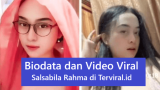 Biodata dan Video Viral Salsabila Rahma Seleb Tobrut