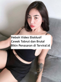 Heboh Video Eksklusif Cewek Tobrut dan Brutal Bikin Penasaran