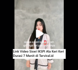 Link Video Siswi IKSPI Ala Keri Keri Durasi 7 Menit yang Sedang Viral