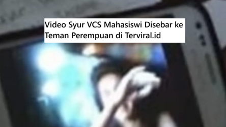 Video Syur VCS Mahasiswi Disebar ke Teman Perempuan