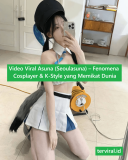 Viral Video Asuna (Seoulasuna) – Fenomena Cosplayer & K-Style yang Memikat Dunia
