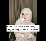 Video Viral Eva Nur (evaanurr) yang Sedang Populer di TikTok
