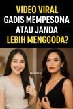 Video Viral Gadis Mempesona atau Janda Lebih Menggoda