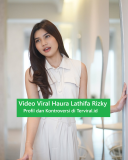 Video Viral Haura Lathifa Rizky Serta Profil dan Kontroversi