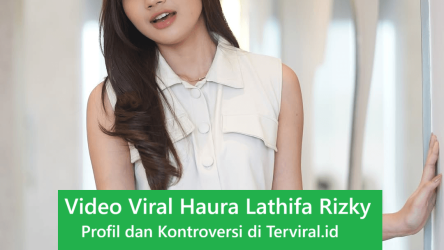 Video Viral Haura Lathifa Rizky Serta Profil dan Kontroversi