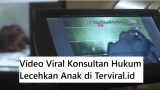 Video Viral Konsultan Hukum Lecehkan Anak di Bawah Umur di Rekam Aksinya Pakai Handycam