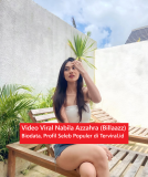 Video Viral Nabila Azzahra (Billaazz): Biodata, Profil Seleb Populer di TikTok & Instagram