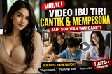 Viral! Video Ibu Tiri Cantik dan Mempesona Jadi Sorotan Warganet