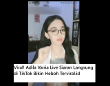 Viral! Adila Vania Live Siaran Langsung di TikTok Bikin Heboh Netizen