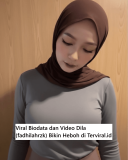 Viral Biodata dan Video Dila (fadhilahrzk) Bikin Heboh dan Tegang