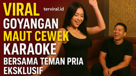 Viral Goyangan Maut Cewek Karaoke Bersama Teman Pria Eksklusif, Netizen Heboh!