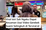 Viral Istri Sah Ngaku Dapat Ancaman Usai Video Gerebek Suami Selingkuh