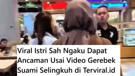 Viral Istri Sah Ngaku Dapat Ancaman Usai Video Gerebek Suami Selingkuh