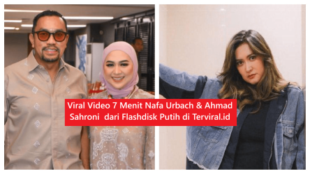 Viral Video 7 Menit Nafa Urbach & Ahmad Sahroni  dari Flashdisk Putih