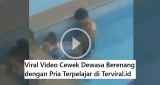 Viral Video Cewek Dewasa Berenang dengan Pria Terpelajar