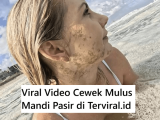 Viral Video Cewek Mulus Mandi Pasir di Pantai Terbaik