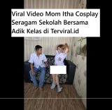 Viral Video Mom Itha Cosplay Seragam Sekolah Bersama Adik Kelas