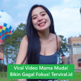 🔥 Viral Video Mama Muda! Bikin Geger, Netizen Dibikin Gagal Fokus!